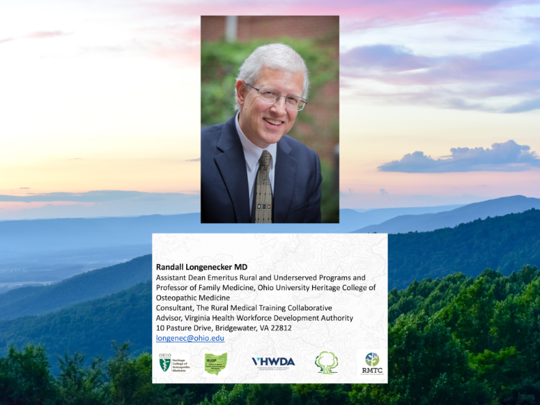 background of Shenandoah National Park in Virginia. Photo of Dr. Randall Longenecker. Under the photo is Dr. Longenecker’s business card, which reads: Randall Longenecker MD Assistant Dean Emeritus Rural and Underserved Programs and Professor of Family Medicine, Ohio University Heritage College of Osteopathic Medicine Consultant, The Rural Medical Training Collaborative Advisor, Virginia Health Wo